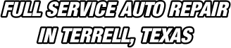 FULL SERVICE AUTO REPAIR IN TERRELL, TEXAS